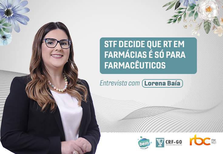 CRF-GO | Lorena Baía fala sobre decisão do STF sobre responsabilidade técnica em farmácias