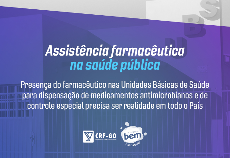 CRF-GO | Presença do farmacêutico nas Unidades Básicas de Saúde para dispensação de medicamentos antimicrobianos e de controle especial precisa ser realidade em todo o País