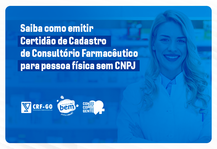 CRF-GO | CRF explica como emitir Certidão de Cadastro de Consultório Farmacêutico para pessoa física sem CNPJ