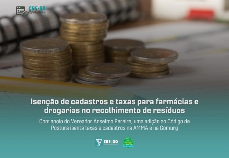 CRF-GO | Farmácias e Drogarias são isentas de cadastros e taxas municipais para recolhimento de resíduos