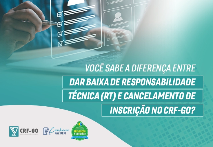 CRF-GO | Entenda as diferenças entre dar baixa de RT e  fazer cancelamento de inscrição no CRF-GO