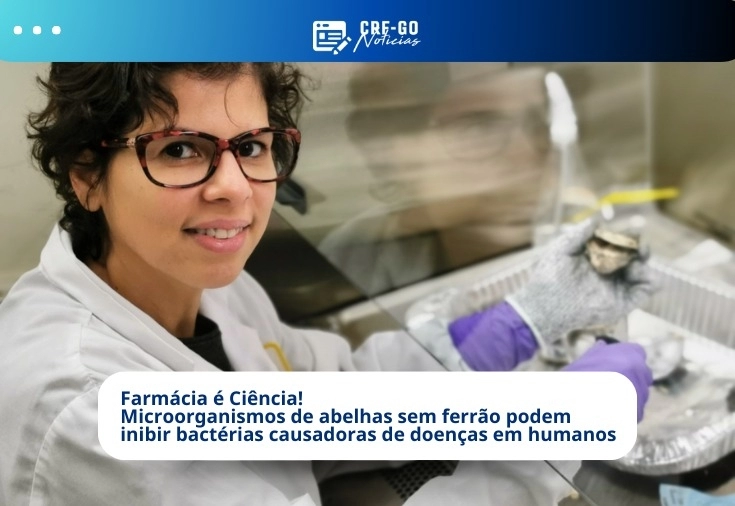 CRF-GO | Pesquisadora farmacêutica é destaque com estudo inovador sobre abelhas sem ferrão na área da saúde