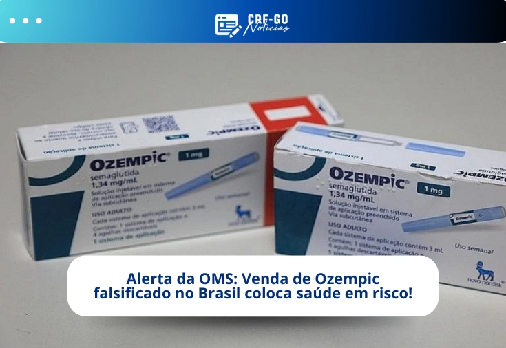 CRF-GO | Saúde em risco no Brasil devido à venda de Ozempic falsificado!