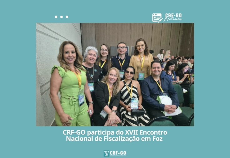 CRF-GO | XVII Encontro Nacional de Fiscalização conta com a presença de farmacêuticos fiscais de Goiás