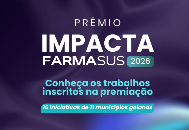 CRF-GO | Conheça os trabalhos inscritos na premiação Impacta FarmaSUS 2026: 16 iniciativas de 11 municípios goianos